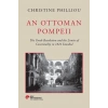 An Ottoman Pompeii (Ciltli)