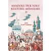 Anadolu İpek Yolu Kültürel Mirasları -II-
