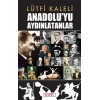 Anadolu’yu Aydınlatanlar