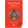 Animizm (Ruhçuluk) İlkel Halkların Düşünce Akımları