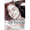 Anlatmak İçin Yaşadım - Bir Dönem Tanıklığı