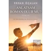 Anlatsam Roman Olur mu?