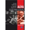 Anmak, Anlamak ve Aşmak Bağlamında ALİYA İZZETBEGOVİÇ