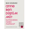Anne Ben Düştüm mü?