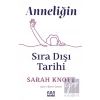 Anneliğin Sıradışı Tarihi