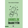Annelik İbadettir