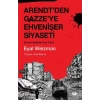 Arendtden Gazzeye Ehvenişer Siyaseti