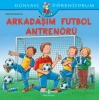 Arkadaşım Futbol Antrenörü - Dünyayı Öğreniyorum