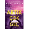 Artık Çok Geç