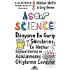 Asapscience: Dünyanın En Garip Sorularına, En Meşhur Söylentilerine ve Açıklanmamış Olaylarına Cevaplar