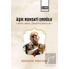 Aşık Ruhsati Eroğlu Hayatı, Sanatı, Şiirleri ve Besteleri