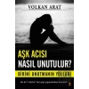 Aşk Acısı Nasıl Unutulur?