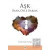 Aşk Bana Öyle Bakma