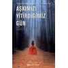 Aşkımızı Yitirdiğimiz Gün