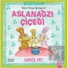 Aslanağzı Çiçeği - Sabırlı Olmayı Öğreniyorum