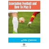 Association Football and How To Play It