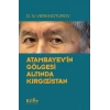 Atambayevin Gölgesi Altında Kırgızistan