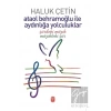 Ataol Behramoğlu ile Aydınlığa Yolculuklar