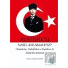 Atatürkü Nasıl Anlamalıyız?