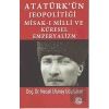 Atatürk’ün Jeopolitiği Misak-ı Milli ve Küresel Emperyalizm
