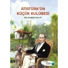 Atatürk’ün Küçük Kulübesi