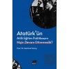 Atatürk’ün Milli Eğitim Politikasını Niçin Devam Ettiremedik?