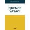 Avrupa İnsan Hakları Mahkemesi ve  Anayasa Mahkemesine Göre İşkence Yasağı