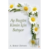 Ay Bugün Kimin İçin Batıyor