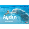 Aydın: Bir Beyaz Balinanın Gerçek Hikayesi
