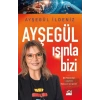 Ayşegül Işınla Bizi