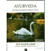 Ayurveda: Bütün Olmanın Doğal Yolu - Roy Eugene Davis