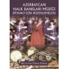 AZERBAYCAN HALK DANSLARI MÜZİĞİ (Piyano İçin Düzenlemeler)
