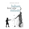 Babam Beni Niye Öldürdü