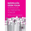 Bağımlılığa Giden Yolun Sosyolojik ve Psikiyatrik Yönleri