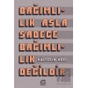 Bağımlılık Asla Sadece Bağımlılık Değildir