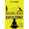 Bahanelerden Kafeslerimiz