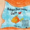 Balığım Burnumu Öptü