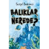 Balıklar Nerede?