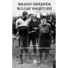 Balkan Savaşında Bulgar Vahşetleri