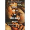 Bana Aşkın Ne Olduğunu Söyle