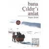 Bana Çıldır’ı Anlat