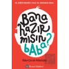 Bana Hazır mısın Baba?
