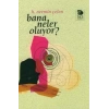 Bana Neler Oluyor?