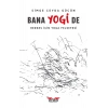 Bana Yogi De: Herkes İçin Yoga Felsefesi