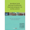 Bankacılık Hizmetlerinin Pazarlanması ve Satış Gücü