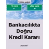 Bankacılıkta Doğru Kredi Kararı