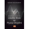 Bankacılıkta Likidite Riski ve Piyasa Disiplini