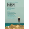 Barbarları Beklerken: Edward W. Said Anısına