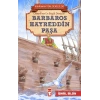 Barbaros Hayreddin Paşa - Kahraman Türk Denizcileri