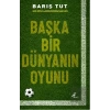 Başka Bir Dünyanın Oyunu